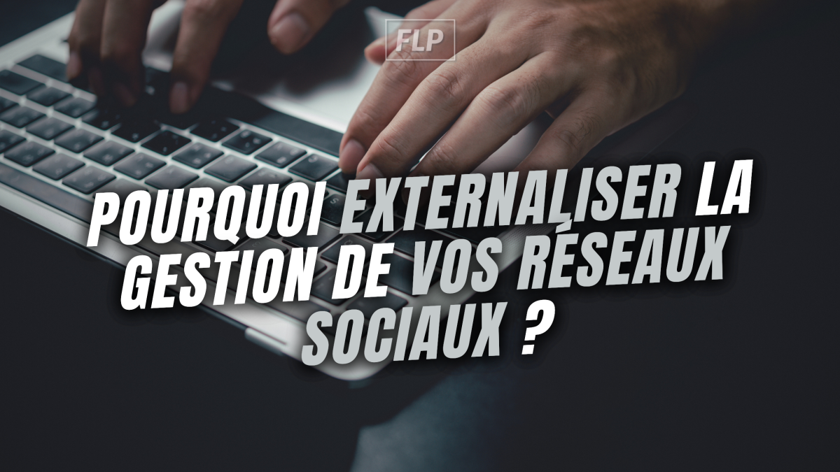 Boostez votre présence en ligne : Pourquoi externaliser la gestion de vos réseaux sociaux ?