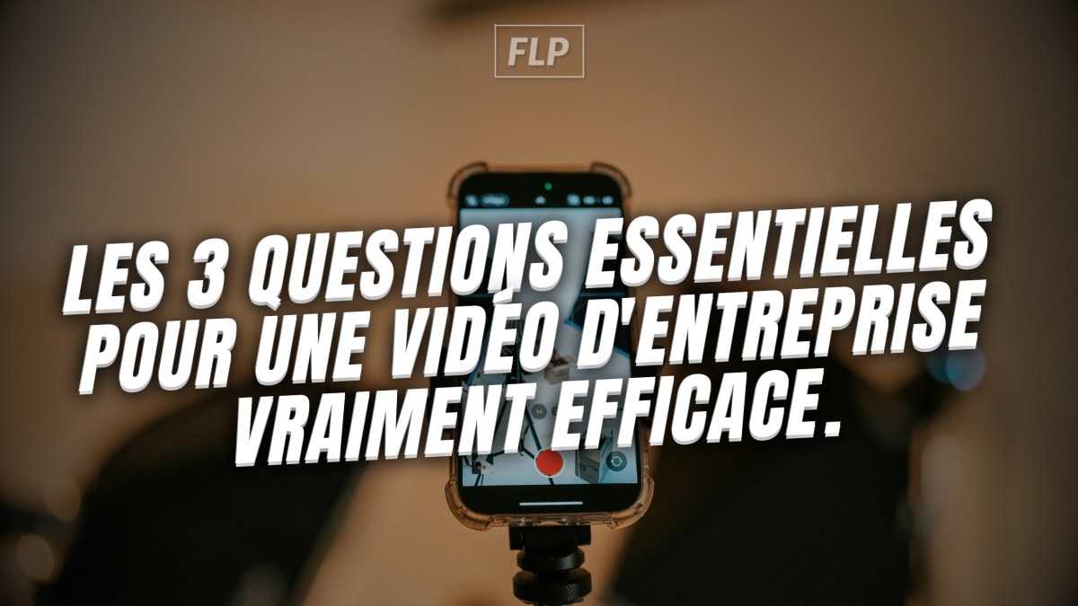Ne filmez pas au hasard. Les 3 questions essentielles pour une vidéo d'entreprise vraiment efficace.