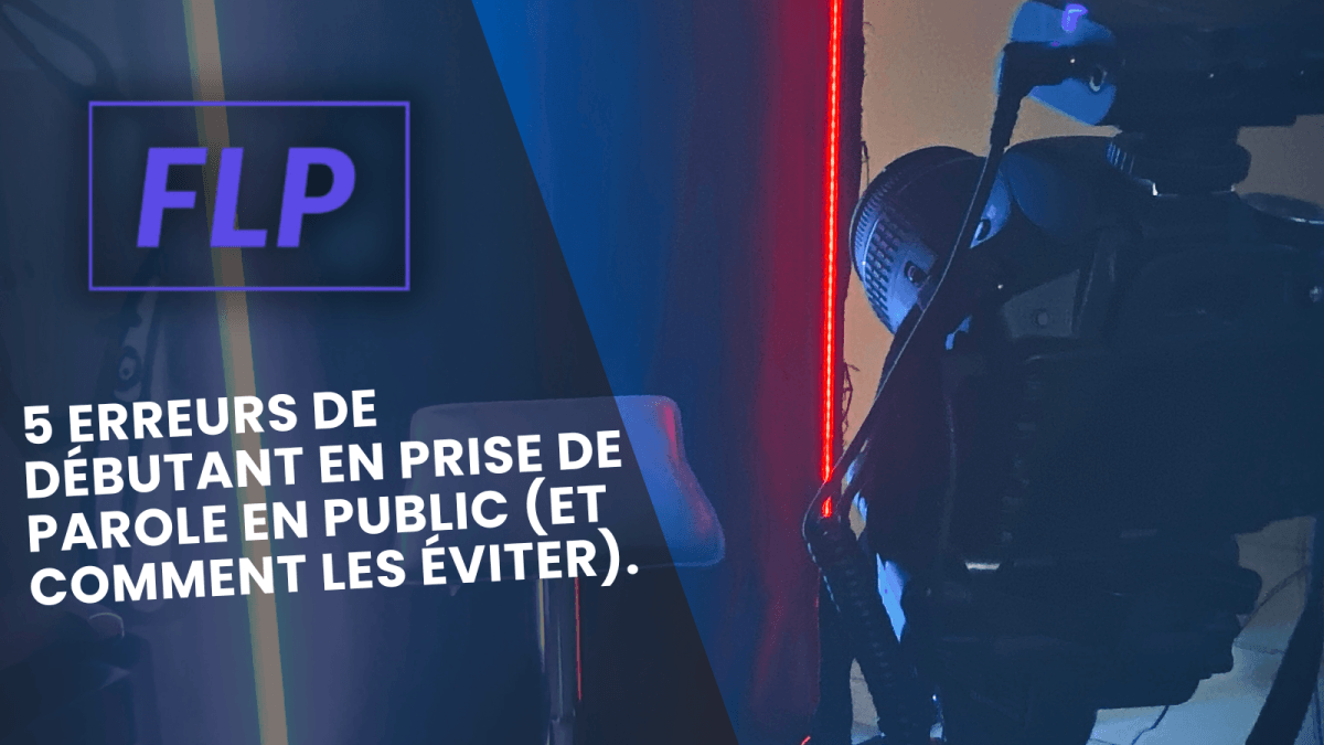 Dompter la scène : 5 erreurs de débutant en prise de parole