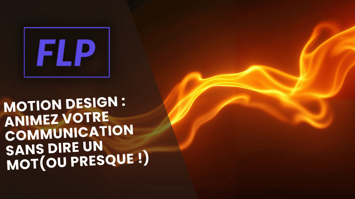 Motion Design : Animez Votre Communication Sans Dire un Mot